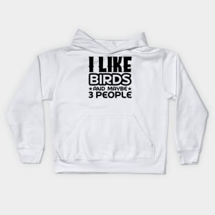 I like birds and maybe 3 people Kids Hoodie